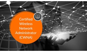 CWNA - Certified Wireless Network Administrator